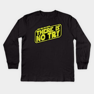 There is no try Kids Long Sleeve T-Shirt